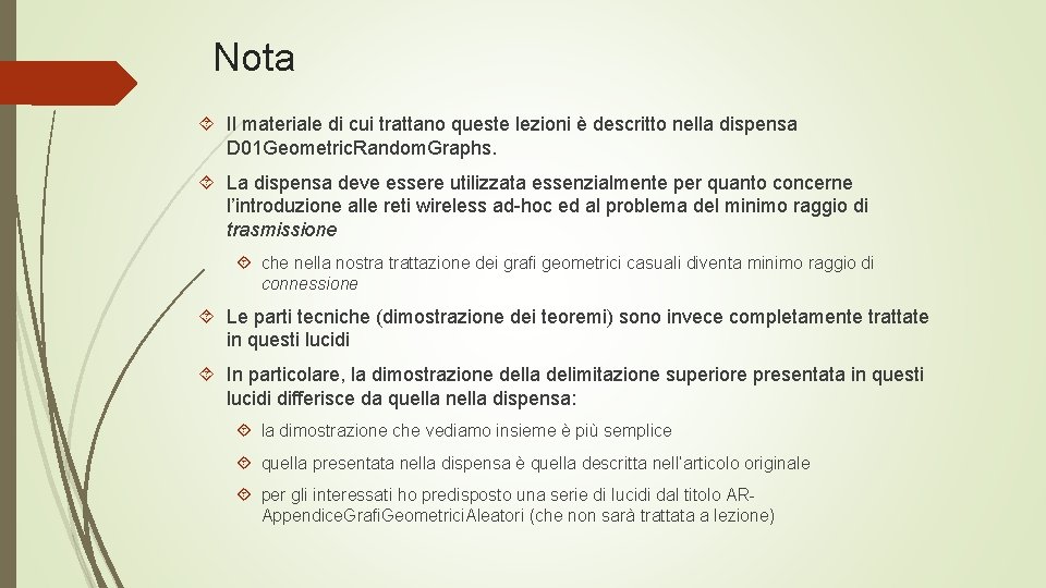 Nota Il materiale di cui trattano queste lezioni è descritto nella dispensa D 01