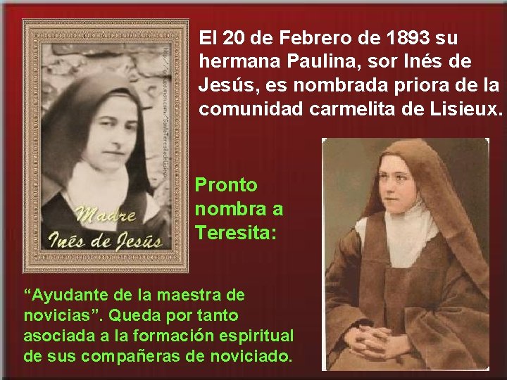 El 20 de Febrero de 1893 su hermana Paulina, sor Inés de Jesús, es
