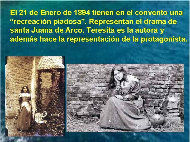 El 21 de Enero de 1894 tienen en el convento una “recreación piadosa”. Representan