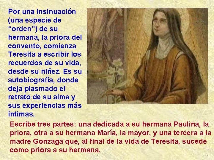 Por una insinuación (una especie de “orden”) de su hermana, la priora del convento,