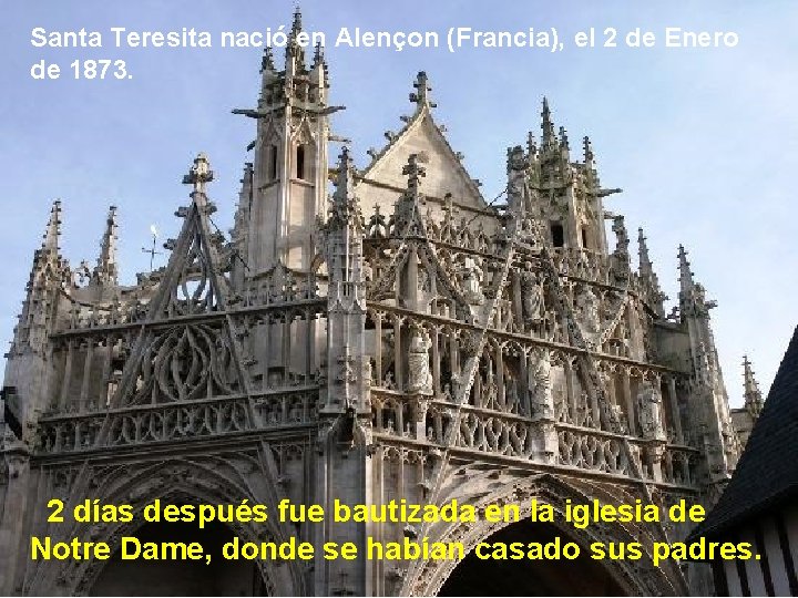 Santa Teresita nació en Alençon (Francia), el 2 de Enero de 1873. 2 días