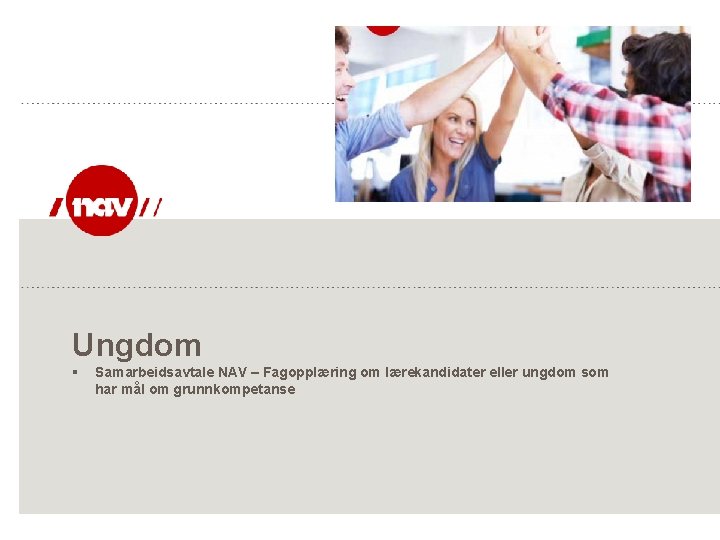 Ungdom § Samarbeidsavtale NAV – Fagopplæring om lærekandidater eller ungdom som har mål om