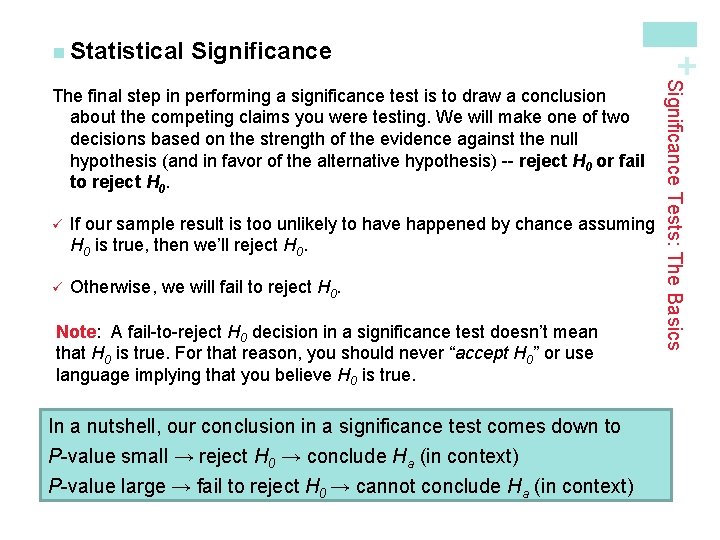 Significance ü If our sample result is too unlikely to have happened by chance