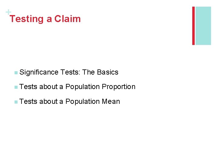 + Testing a Claim n Significance Tests: The Basics n Tests about a Population