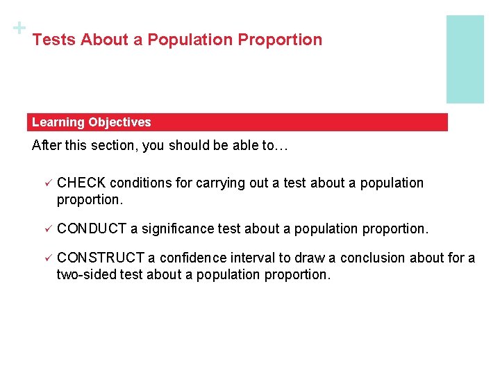 + Tests About a Population Proportion Learning Objectives After this section, you should be