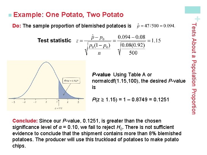 One Potato, Two Potato P-value Using Table A or normalcdf(1. 15, 100), the desired
