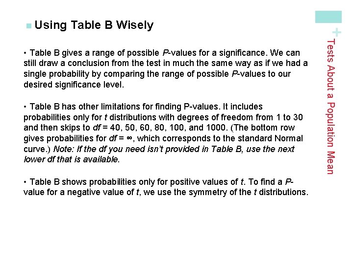 Table B Wisely • Table B has other limitations for finding P-values. It includes