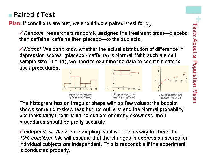 t Test üRandom researchers randomly assigned the treatment order—placebo then caffeine, caffeine then placebo—to