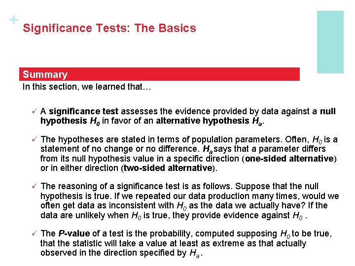 + Significance Tests: The Basics Summary In this section, we learned that… ü A