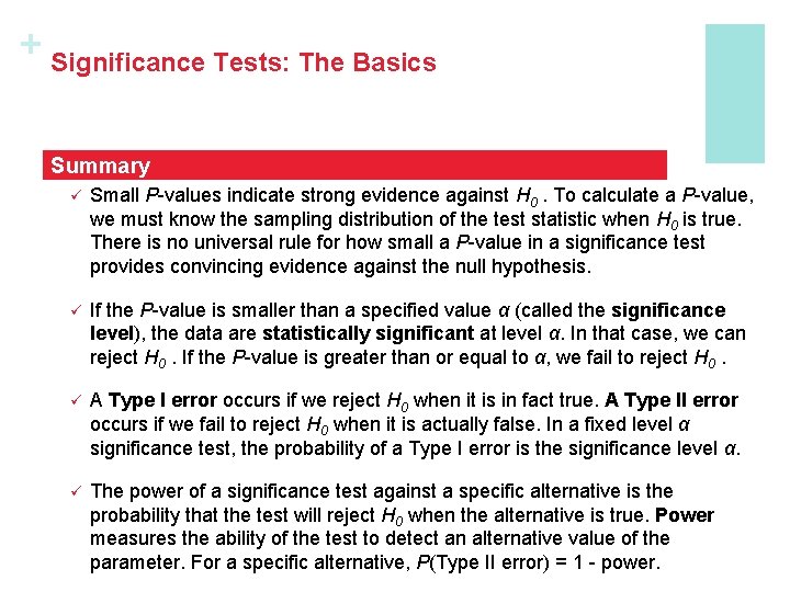 + Significance Tests: The Basics Summary ü Small P-values indicate strong evidence against H