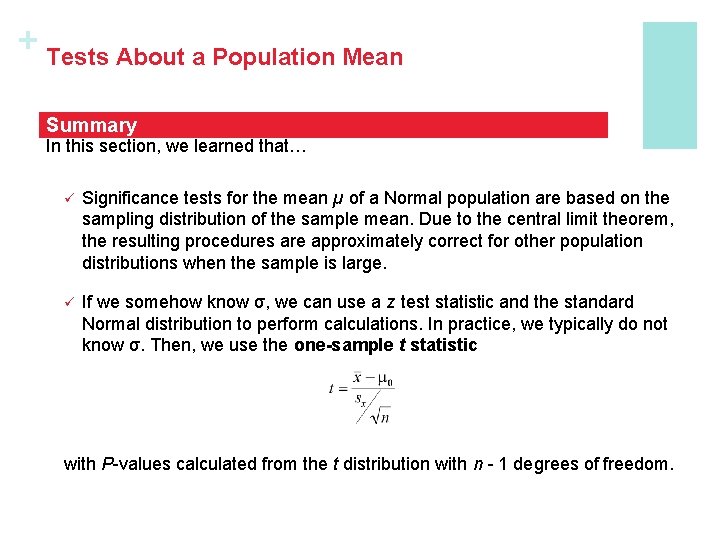 + Tests About a Population Mean Summary In this section, we learned that… ü