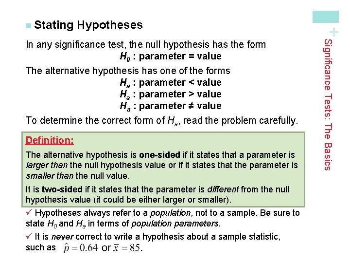 Hypotheses The alternative hypothesis has one of the forms Ha : parameter < value