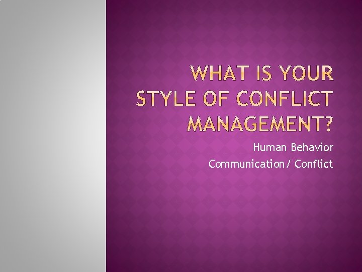 Human Behavior Communication/ Conflict 
