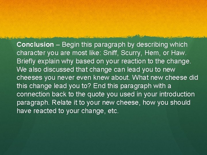 Conclusion – Begin this paragraph by describing which character you are most like: Sniff, Conclusion – Begin this paragraph by describing which character you are most like: Sniff,