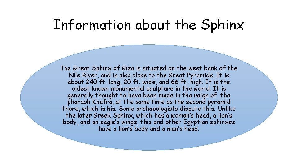 Information about the Sphinx The Great Sphinx of Giza is situated on the west