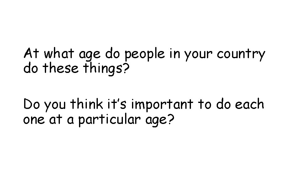 At what age do people in your country do these things? Do you think