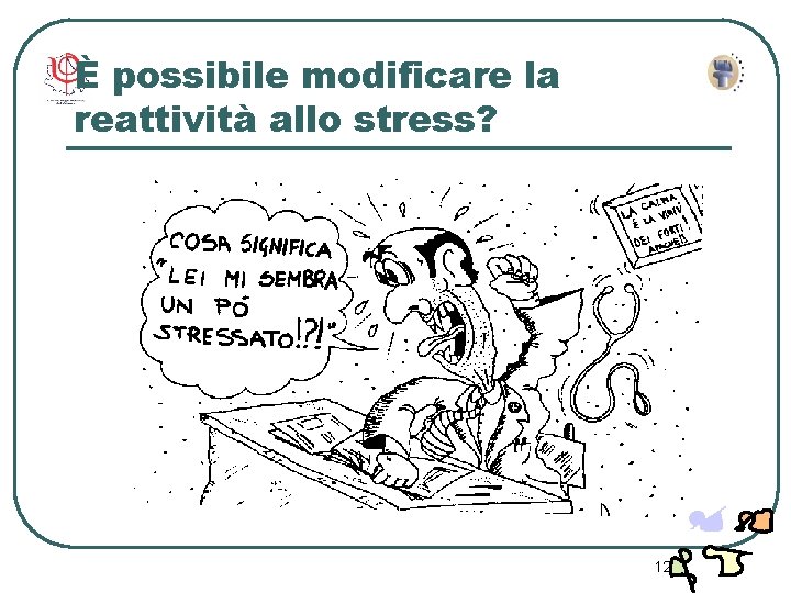 È possibile modificare la reattività allo stress? 12 