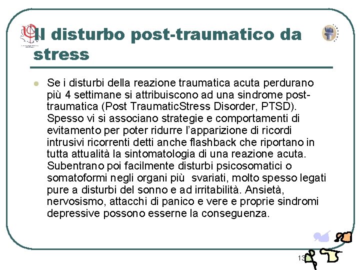 Il disturbo post-traumatico da stress l Se i disturbi della reazione traumatica acuta perdurano