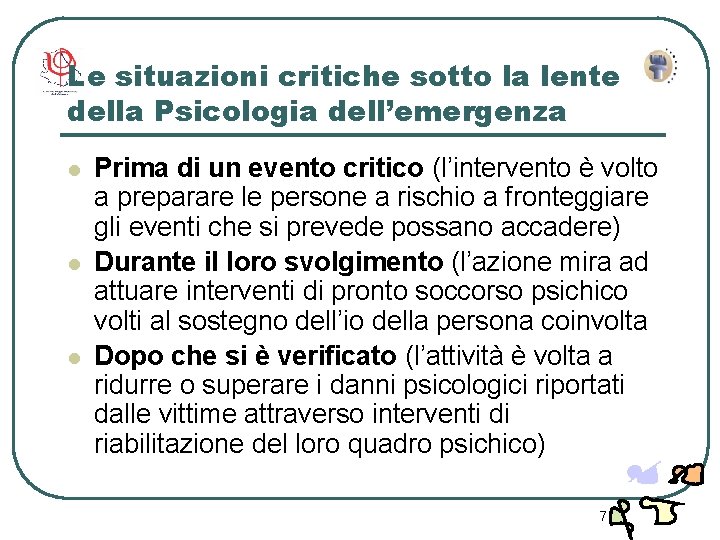 Le situazioni critiche sotto la lente della Psicologia dell’emergenza l l l Prima di