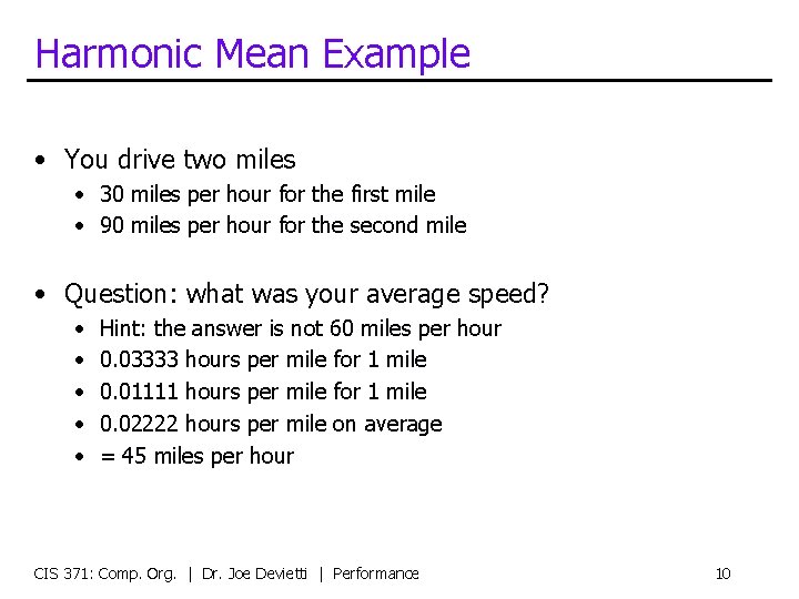 Harmonic Mean Example • You drive two miles • 30 miles per hour for