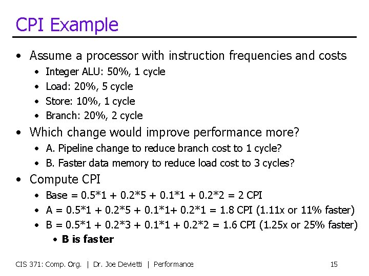 CPI Example • Assume a processor with instruction frequencies and costs • • Integer