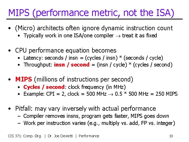 MIPS (performance metric, not the ISA) • (Micro) architects often ignore dynamic instruction count