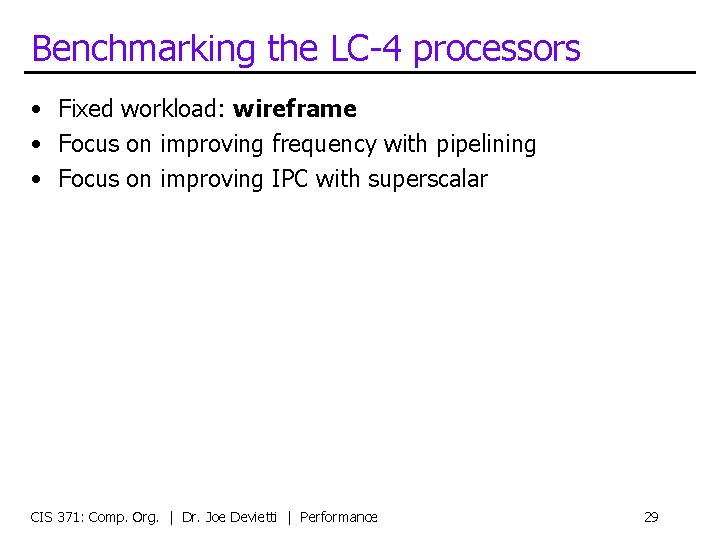 Benchmarking the LC-4 processors • Fixed workload: wireframe • Focus on improving frequency with