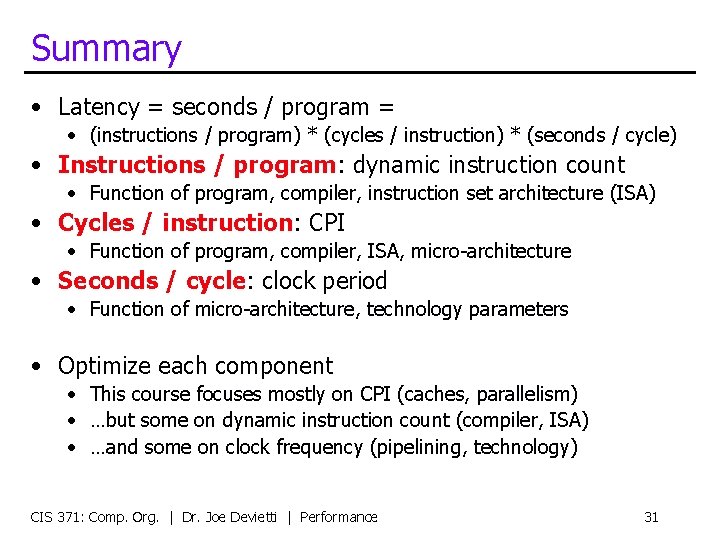 Summary • Latency = seconds / program = • (instructions / program) * (cycles
