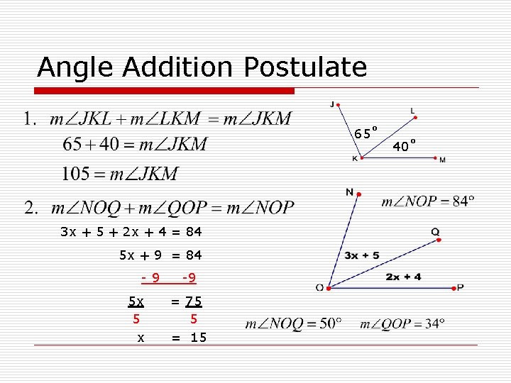 Angle Addition Postulate 65˚ 3 x + 5 + 2 x + 4 =