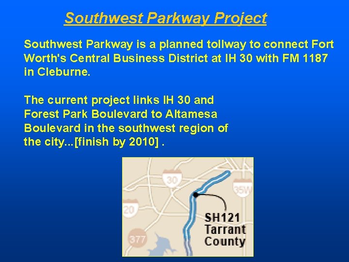 Southwest Parkway Project Southwest Parkway is a planned tollway to connect Fort Worth's Central