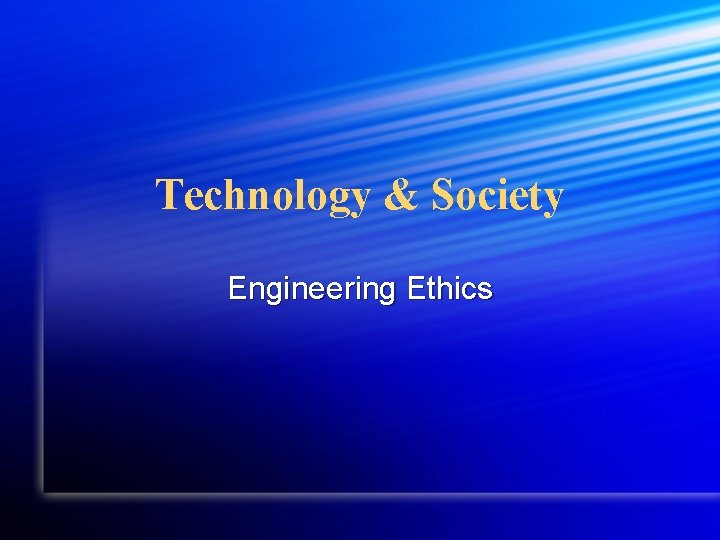 Technology & Society Engineering Ethics 