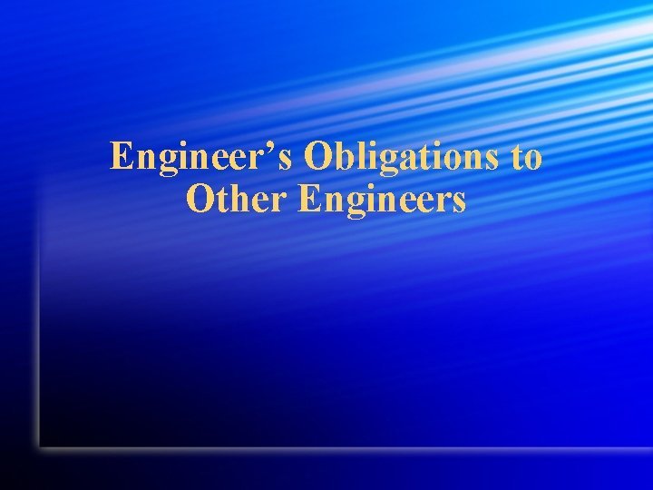 Engineer’s Obligations to Other Engineers 
