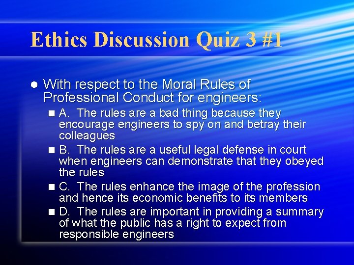 Ethics Discussion Quiz 3 #1 l With respect to the Moral Rules of Professional