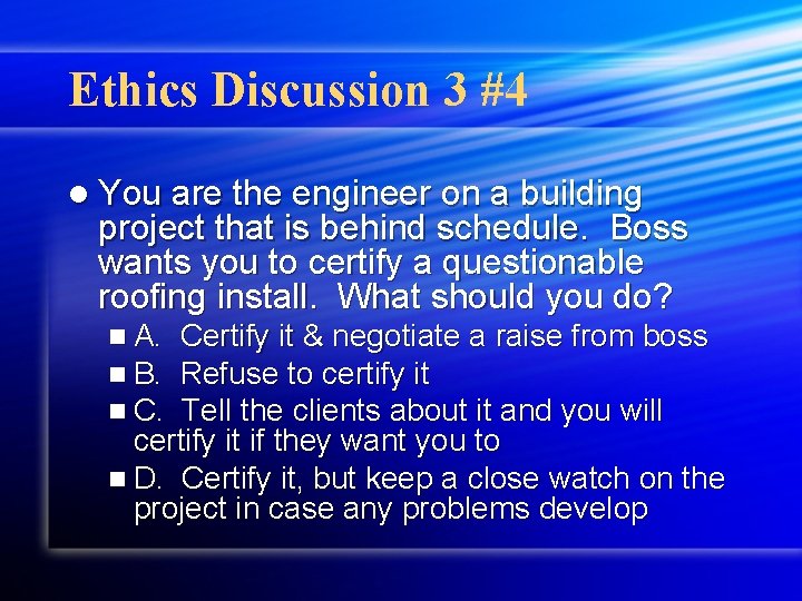 Ethics Discussion 3 #4 l You are the engineer on a building project that