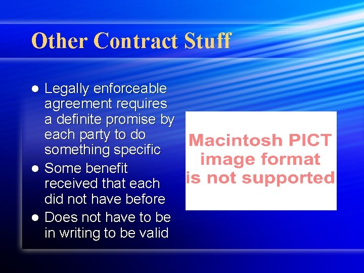 Other Contract Stuff Legally enforceable agreement requires a definite promise by each party to