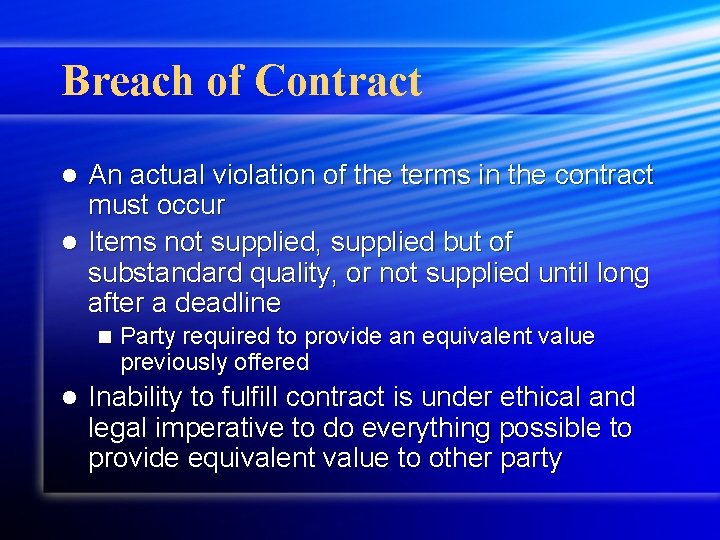 Breach of Contract An actual violation of the terms in the contract must occur