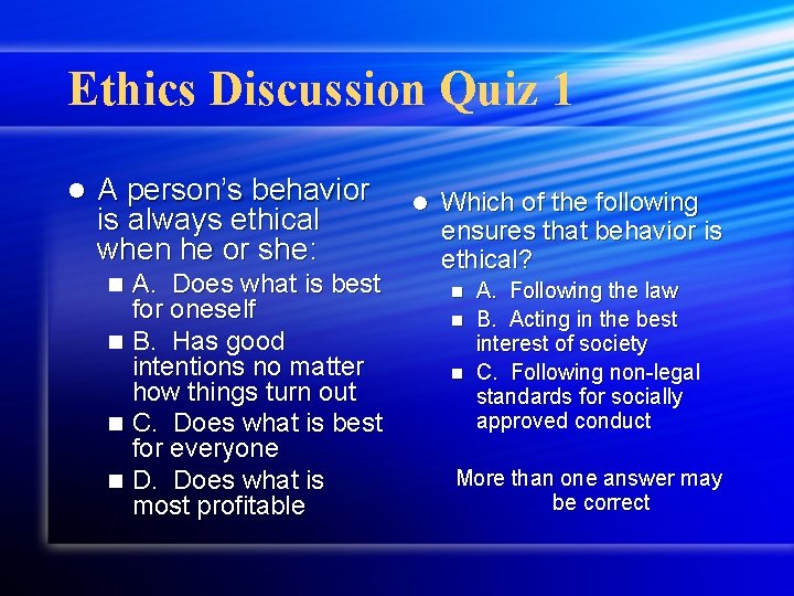 Ethics Discussion Quiz 1 l A person’s behavior is always ethical when he or