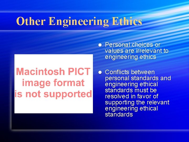 Other Engineering Ethics l Personal choices or values are irrelevant to engineering ethics l