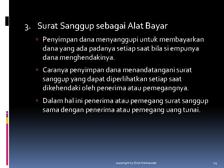 3. Surat Sanggup sebagai Alat Bayar Penyimpan dana menyanggupi untuk membayarkan dana yang ada