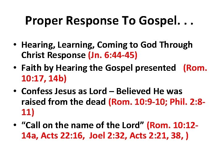 Proper Response To Gospel. . . • Hearing, Learning, Coming to God Through Christ