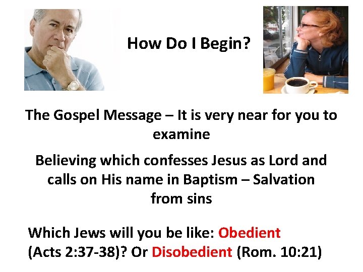 How Do I Begin? The Gospel Message – It is very near for you