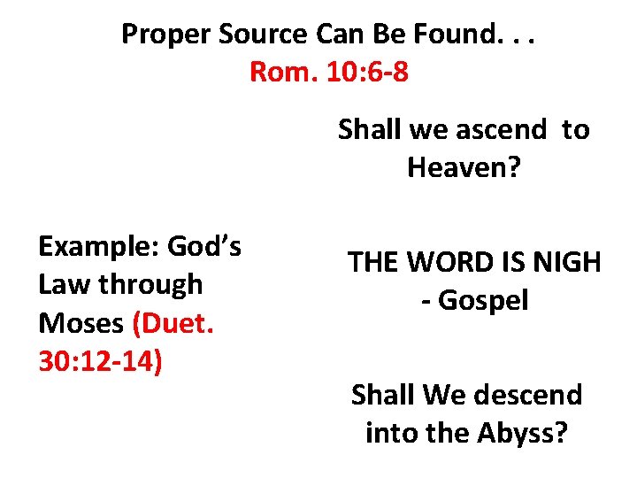 Proper Source Can Be Found. . . Rom. 10: 6 -8 Shall we ascend