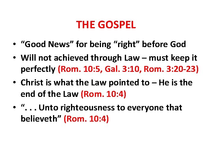 THE GOSPEL • “Good News” for being “right” before God • Will not achieved