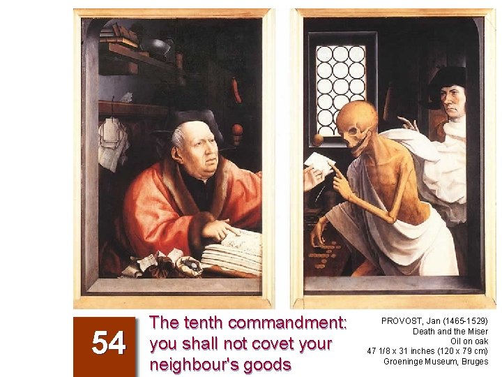 54 The tenth commandment: you shall not covet your neighbour's goods PROVOST, Jan (1465
