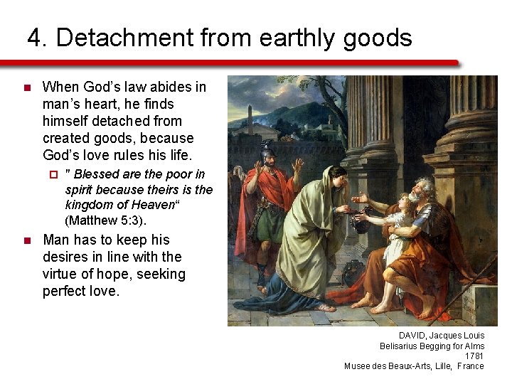 4. Detachment from earthly goods n When God’s law abides in man’s heart, he