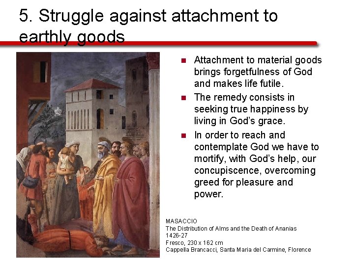 5. Struggle against attachment to earthly goods n n n Attachment to material goods