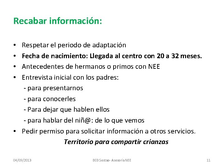 Recabar información: Respetar el periodo de adaptación Fecha de nacimiento: Llegada al centro con