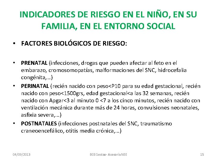 INDICADORES DE RIESGO EN EL NIÑO, EN SU FAMILIA, EN EL ENTORNO SOCIAL •
