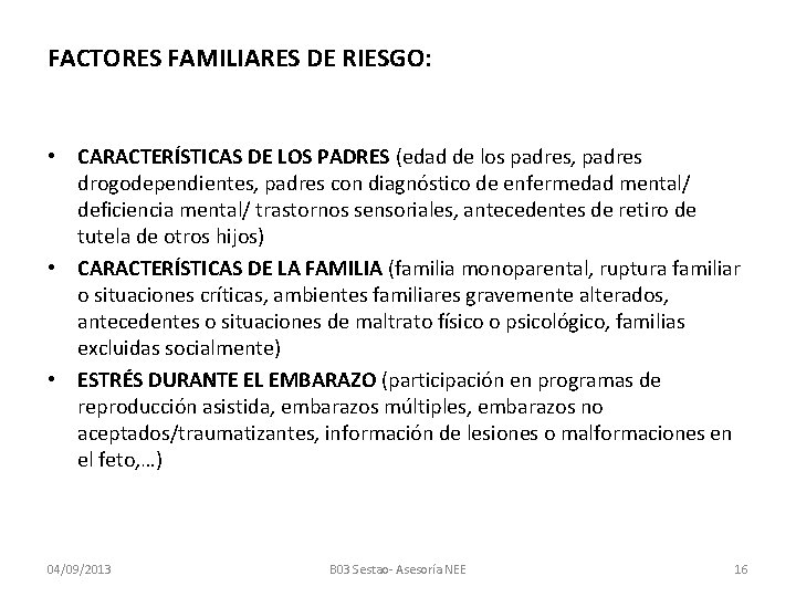 FACTORES FAMILIARES DE RIESGO: • CARACTERÍSTICAS DE LOS PADRES (edad de los padres, padres