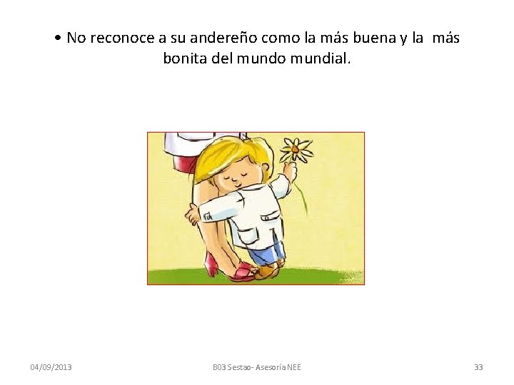  • No reconoce a su andereño como la más buena y la más